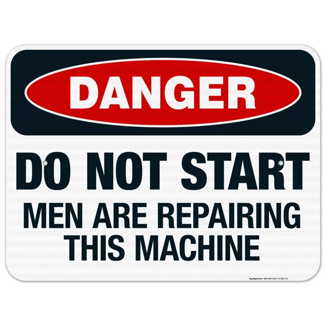 Do Not Start Men Are Repairing This Machine Sign, OSHA Danger Sign, 18x24 Reflective Aluminum EGP
