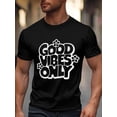 thumbnail image 1 of Camiseta de manga corta para hombre, estilo casual, con cuello redondo y texto "Good Vibes Only"., 1 of 8