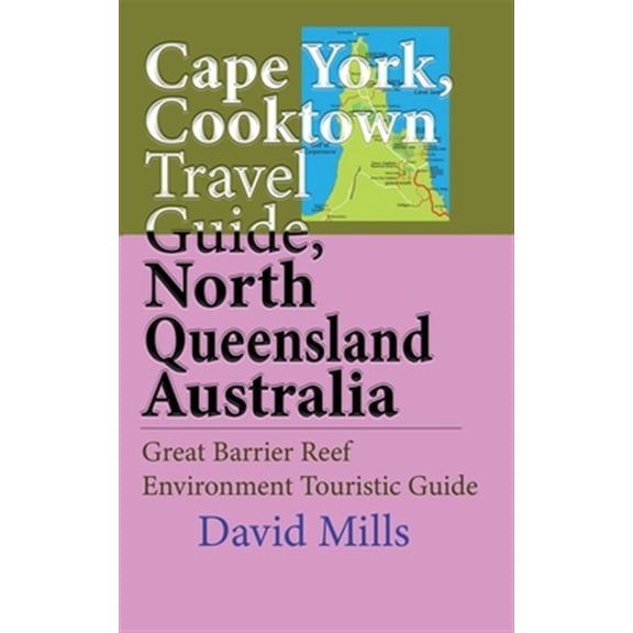 Pre-Owned Cape York, Cooktown Travel Guide, North Queensland Australia: Great Barrier Reef Environment Touristic Guide, (Paperback)