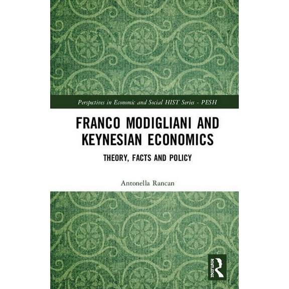 Perspectives in Economic and Social Hist Franco Modigliani and Keynesian Economics, (Hardcover)