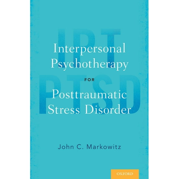 Interpersonal Psychotherapy for Posttraumatic Stress Disorder, (Paperback)