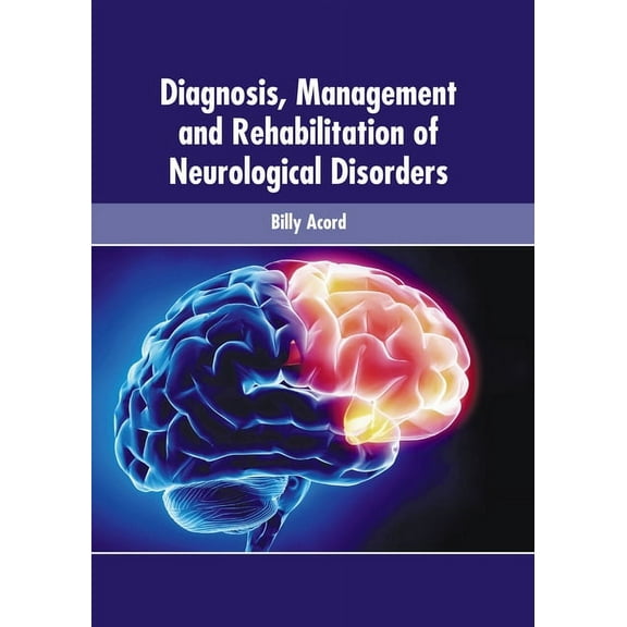 Diagnosis, Management and Rehabilitation of Neurological Disorders, (Hardcover)