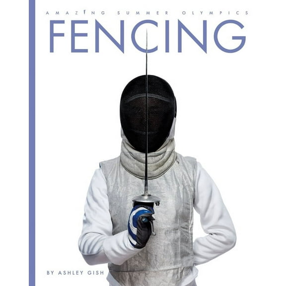 Amazing Summer Olympics Fencing, (Hardcover)