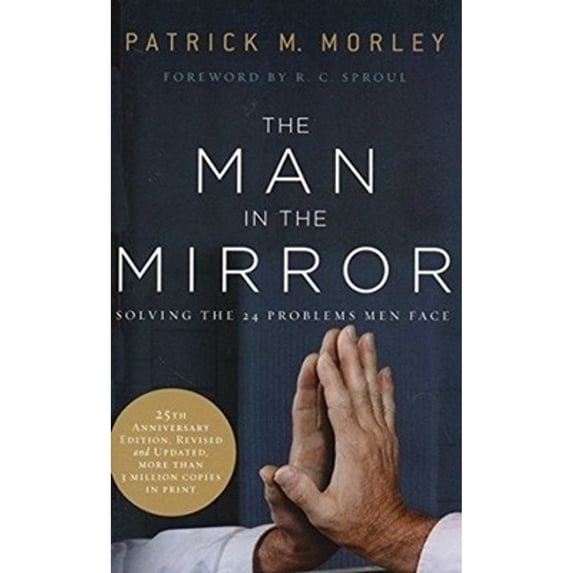 Pre-Owned The Man in the Mirror: Solving the 24 Problems Men Face (25th Anniversary Edition, Revised and Updated)