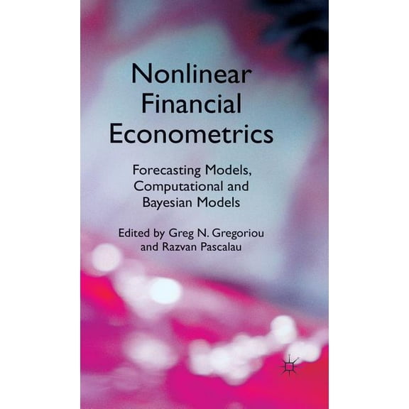 Nonlinear Financial Econometrics: Forecasting Models, Computational and Bayesian Models, (Hardcover)