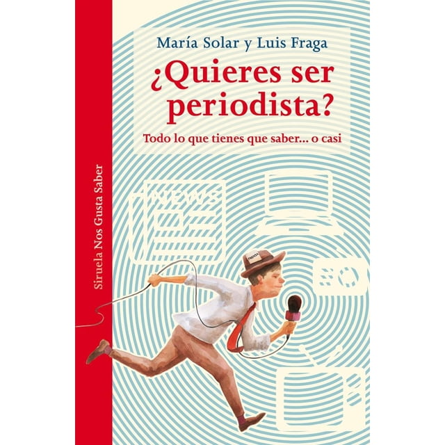 ¿QUIERES SER PERIODISTA? EDICIONES SIRUELA JOSE LUIS FRAGA CRESPO