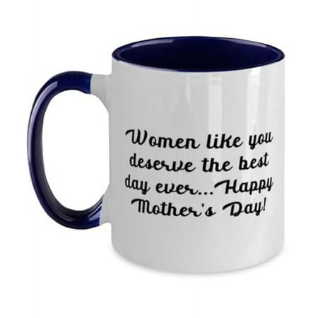 

Single mom Gifts For Mom Women like you deserve the best day ever..! Special Single mom Two Tone 11oz Mug Cup From Daughter
