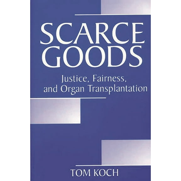 Scarce Goods: Justice, Fairness, and Organ Transplantation, (Paperback)