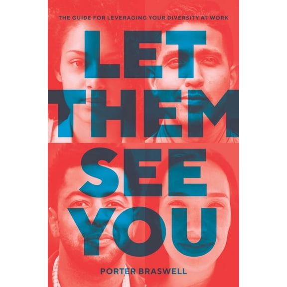 Let Them See You: The Guide for Leveraging Your Diversity at Work, (Hardcover)
