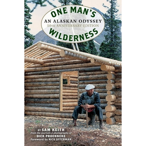 One Man's Wilderness, 50th Anniversary Edition: An Alaskan Odyssey, (Hardcover)