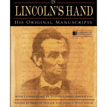 In Lincoln's Hand: His Original Manuscripts With Commentary by Distinguished Americans