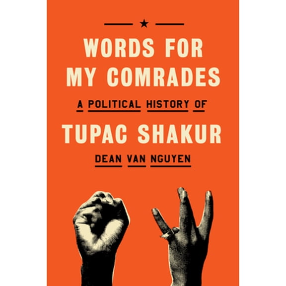 Pre-Owned Words for My Comrades: A Political History of Tupac Shakur (Hardcover) by Dean Van Nguyen