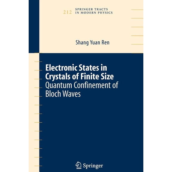 Springer Tracts in Modern Physics Electronic States in Crystals of Finite Size: Quantum Confinement of Bloch Waves, Book 212, (Paperback)