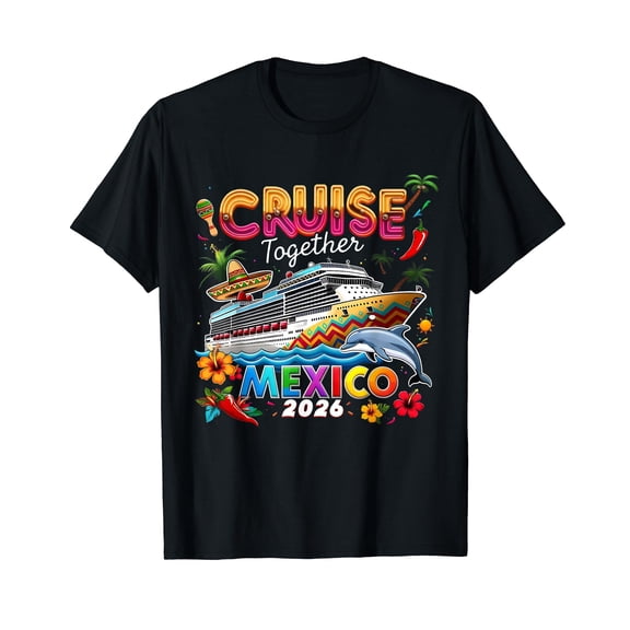Cruise Together Mexico 2026 Family Making Memories T-Shirt