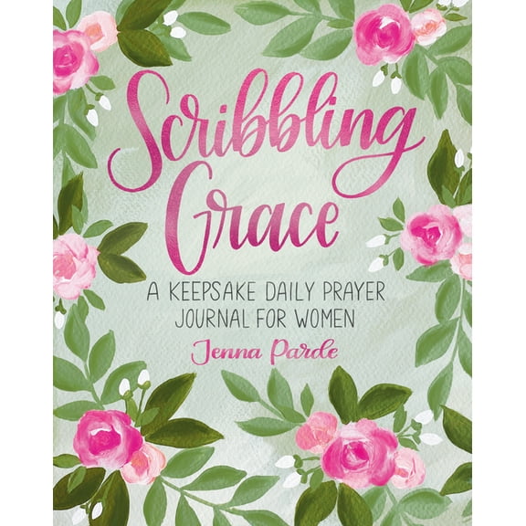 Scribbling Grace: A Keepsake Daily Prayer Journal for Women, (Paperback)