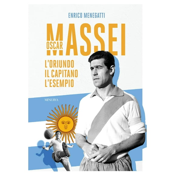Enrico Menegatti Oscar Massei. L'oriundo, il capitano, l'esempio (Paperback)