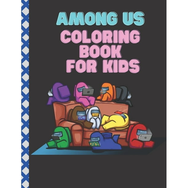 Among Us Coloring Book for kids : +50 Illustrations Coloring Pages with Among Us Images Crewmate or Sus Impostor Memes, Iconic Scenes, Characters and ...