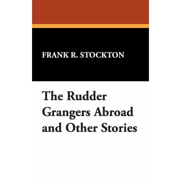 The Rudder Grangers Abroad and Other Stories, (Paperback)