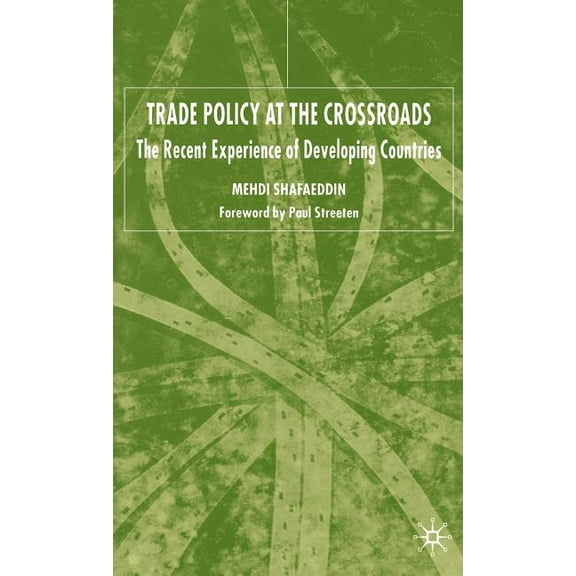 Trade Policy at the Crossroads: Recent Experience of Developing Countries, (Hardcover)