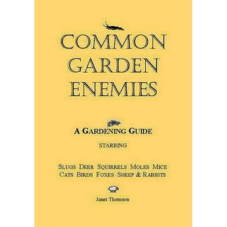 Common Garden Enemies : A Gardening Guide Starring Slugs, Deer, Squirrels, Moles, Mice, Cats, (Best Shotgun Slugs For Deer)