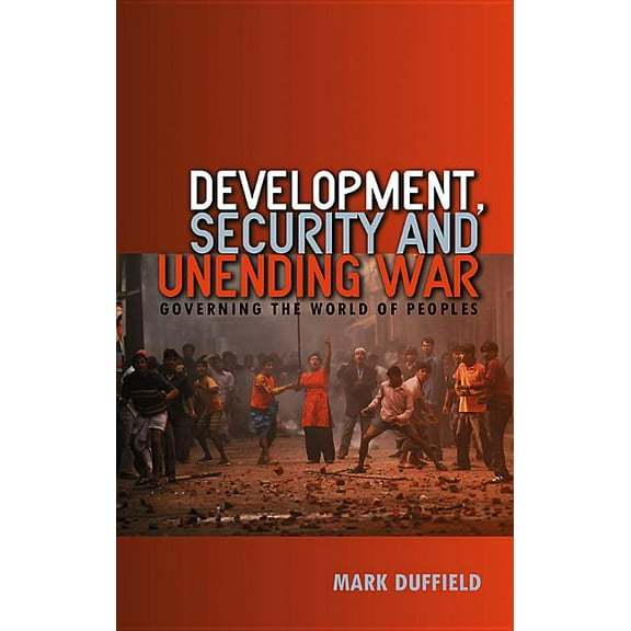 Development, Security and Unending War: Governing the World of Peoples (Paperback)