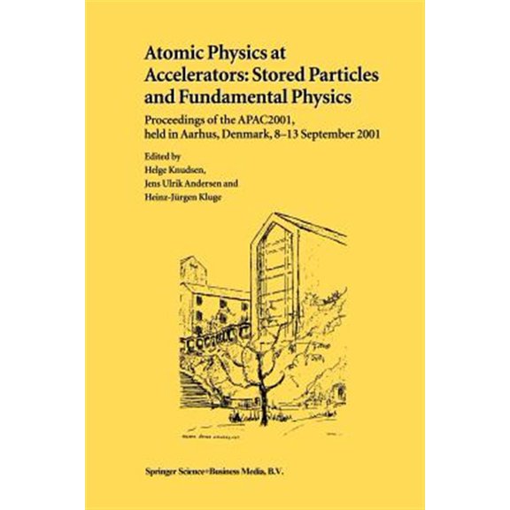 Pre-Owned Atomic Physics at Accelerators: Stored Particles and Fundamental Physics: Proceedings of the Apac 2001, Held in Aarhus, , (Paperback)