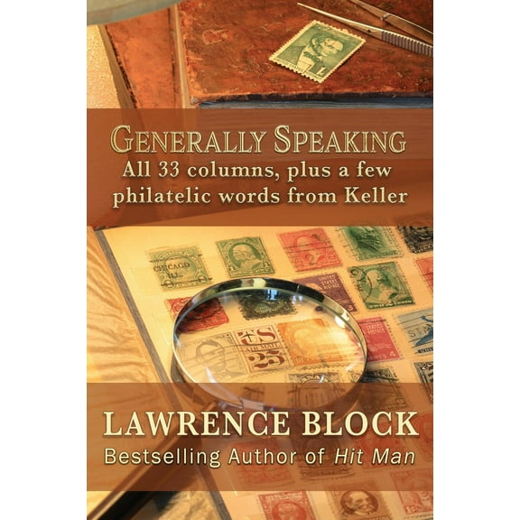 Generally Speaking: All 33 columns, plus a few philatelic words from Keller (Paperback)
