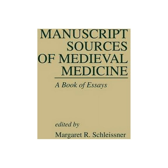 Medieval Casebooks Manuscript Sources of Medieval Medicine: A Book of Essays, (Hardcover)