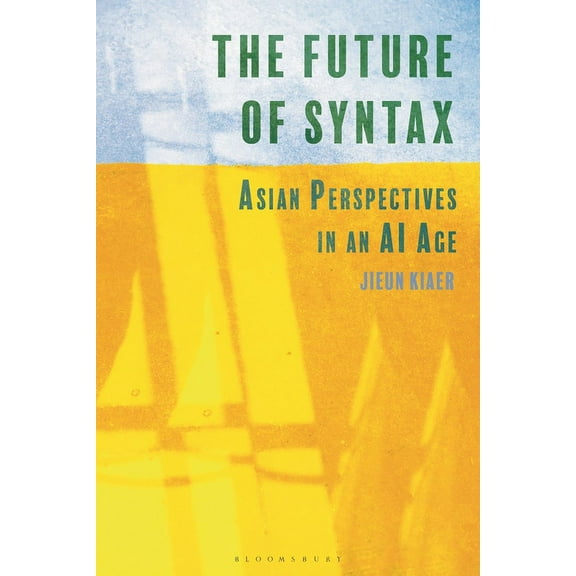 The Future of Syntax: Asian Perspectives in an AI Age, (Paperback)