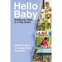 Hello Baby: Building an Oasis in a Play Desert, (Paperback)