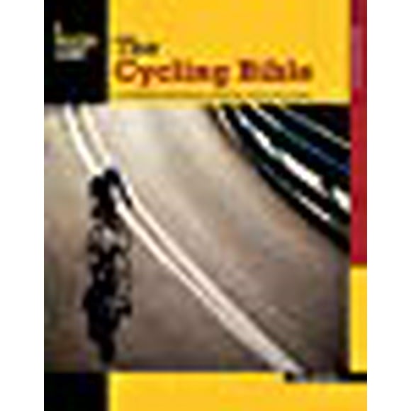 Bible de Cyclisme : le Guide Complet pour Tous les Cyclistes de Novice à Expert (Falcon Guides Comment Rouler)