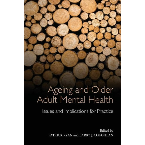Ageing and Older Adult Mental Health: Issues and Implications for Practice, (Paperback)