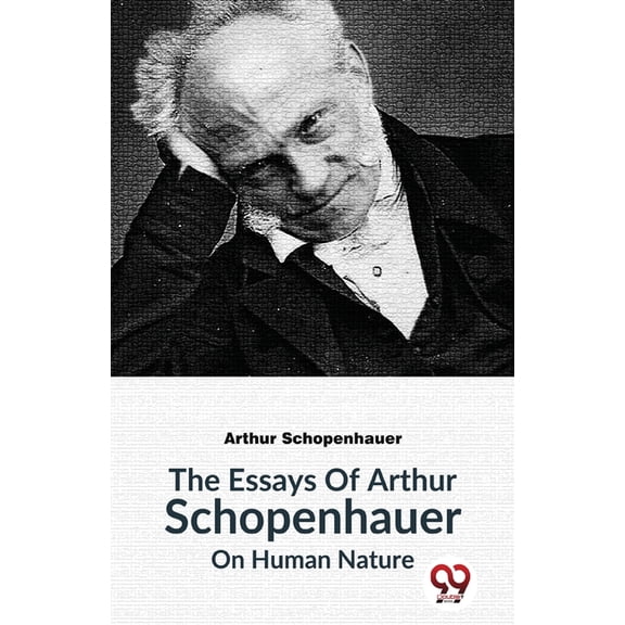 The Essays Of Arthur Schopenhauer On Human Nature, (Paperback)