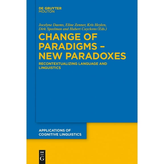 Applications of Cognitive Linguistics [A Change of Paradigms - New Paradoxes: Recontextualizing Language and Linguistics, Book 31, (Hardcover)