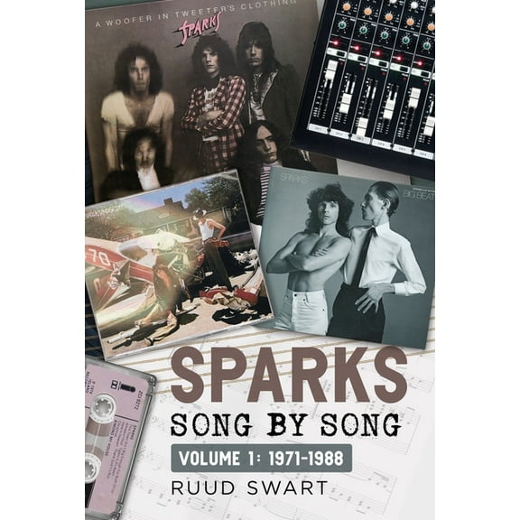 Sparks: Song by Song: Volume 1 1971-1988, (Hardcover)