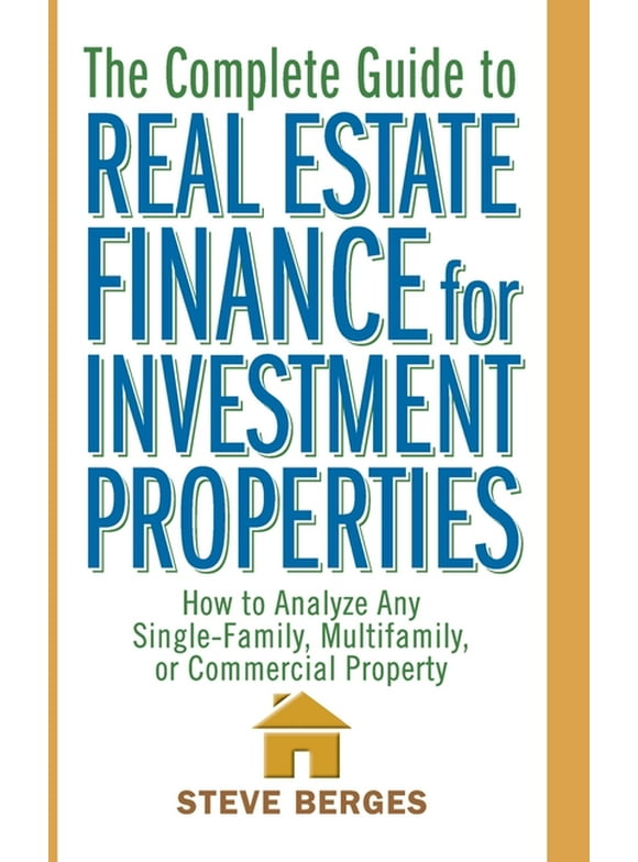The Complete Guide to Real Estate Finance for Investment Properties (Hardcover)