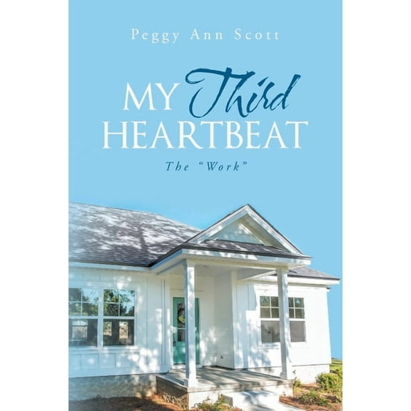 My Third Heartbeat: The "Work" (Paperback)