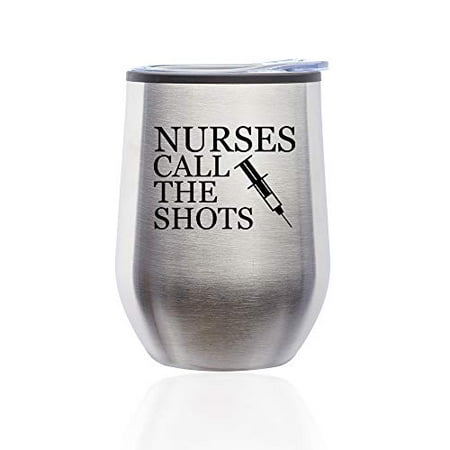 

Stemless Wine Tumbler Coffee Travel Mug Glass with Lid Nurses Call The Shots (Silver)
