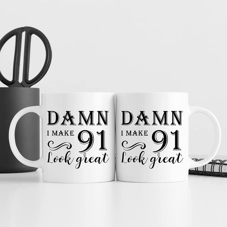 91st Birthday Gifts for Women Men Damn I Make 91 Look Great Mug 91 Year Old Present Ideas for Grandpa Grandma Wife Husband Mom Dad Sisters
