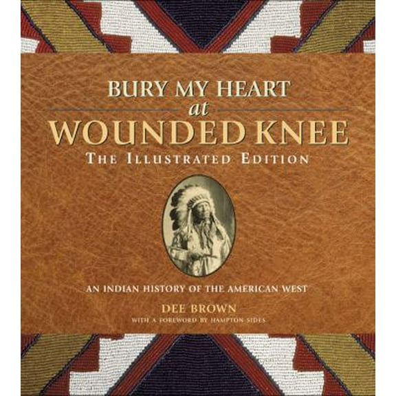 Pre-Owned Bury My Heart at Wounded Knee: The Illustrated Edition: An Indian History of the American West (Paperback) 1402793375 9781402793370