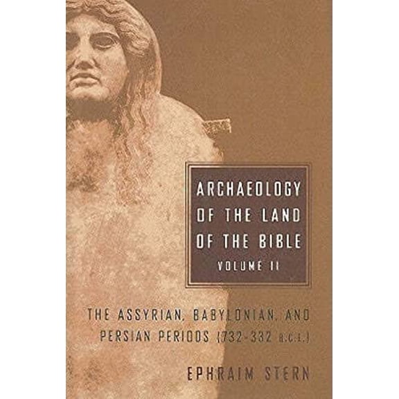 Pre-Owned Archaeology of the Land of the Bible, Volume II: The Assyrian, Babylonian, and Persian Periods (732-332 B.C.E.) Volume 2 (Hardcover) 0300140576 9780300140576