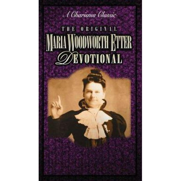 Pre-Owned Original Woodworth-Etter Devotional: A Charisma Classic (Paperback) 0884194809 9780884194804