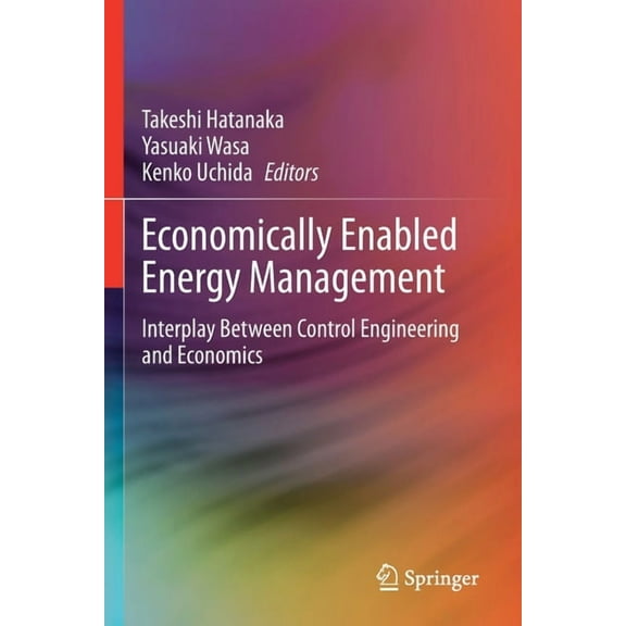 Economically Enabled Energy Management: Interplay Between Control Engineering and Economics, (Paperback)