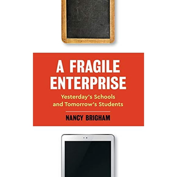 A Fragile Enterprise: Yesterdays Schools and Tomorrow's Students