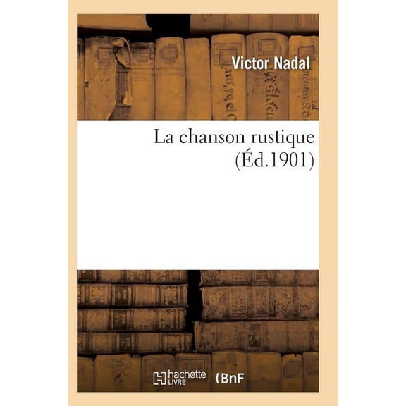 Litterature: La Chanson Rustique: Poésies (Paperback)