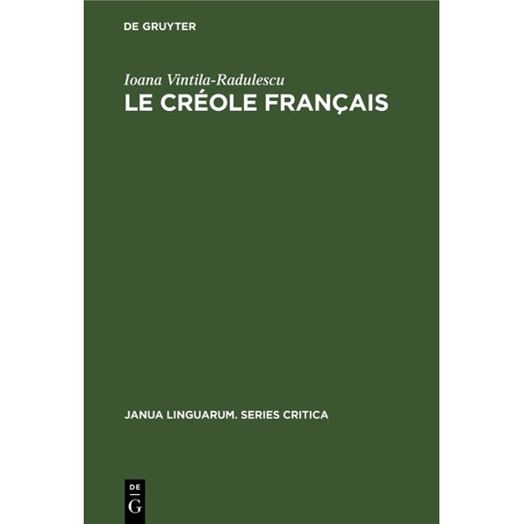 Janua Linguarum. Series Critica Le CrÃ©ole FranÃ§ais, Book 17, (Hardcover)
