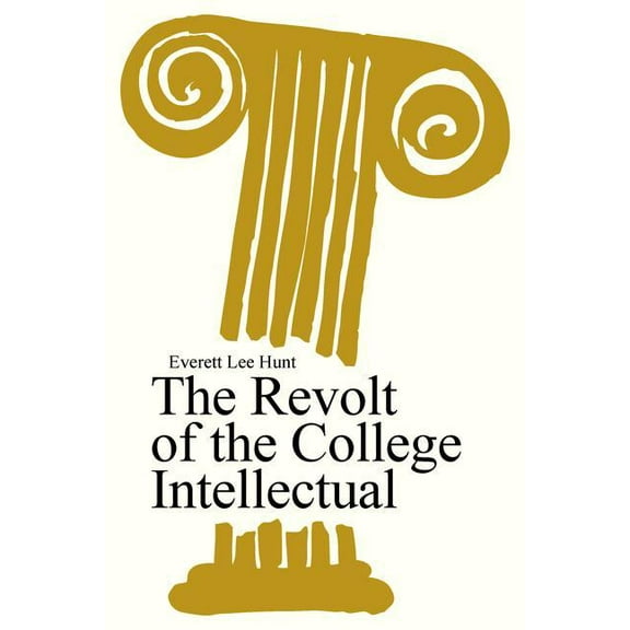 The Revolt of the College Intellectual, (Paperback)