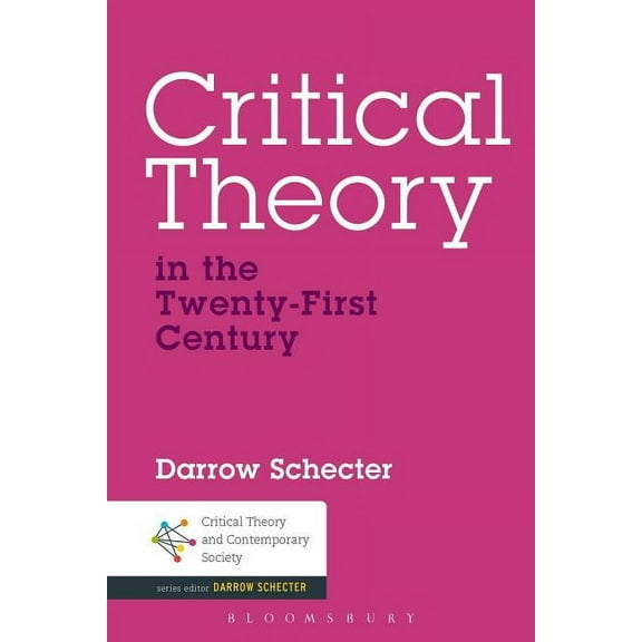 Critical Theory and Contemporary Society Critical Theory in the Twenty-First Century, (Hardcover)