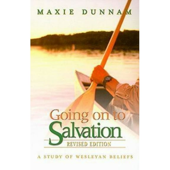 Going on to Salvation, Revised Edition: A Study of Wesleyan Beliefs (Paperback)