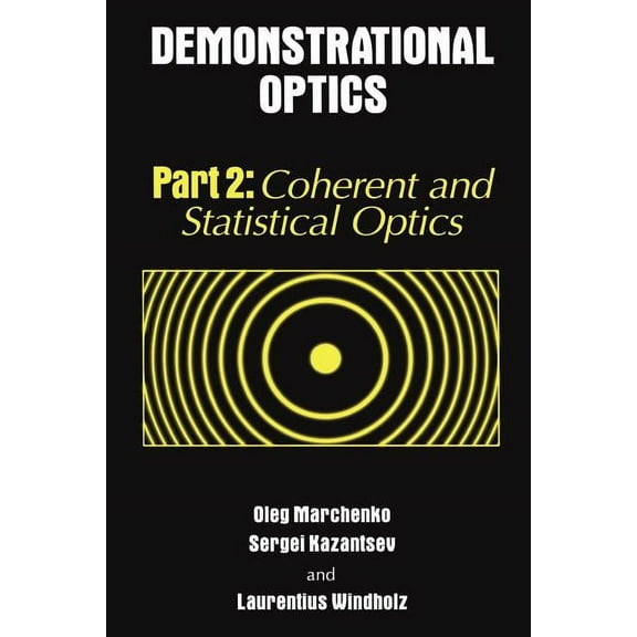 Demonstrational Optics: Part 2, Coherent and Statistical Optics, (Paperback)